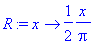 R := proc (x) options operator, arrow; 1/2*x/Pi end...