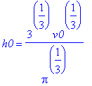 h0 = 1/Pi^(1/3)*3^(1/3)*v0^(1/3)