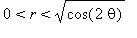 0*`<`*r*`<`*sqrt(cos(2*theta))