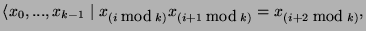 $ \langle x_0, ..., x_{k-1} \; \vert \; x_{(i \; \mbox{mod} \; k)} x_{(i+1 \; \mbox{mod} \; k)} = x_{(i+2 \; \mbox{mod} \; k)},$